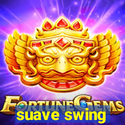 suave swing